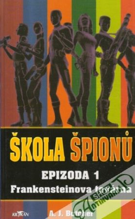 Škola špionu - Frankensteinova továrna - Butcher A.J.
