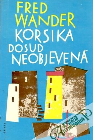 Korsika dosud neobjevená - Wander Fred