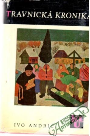 Travnická kronika - Andrič Ivo
