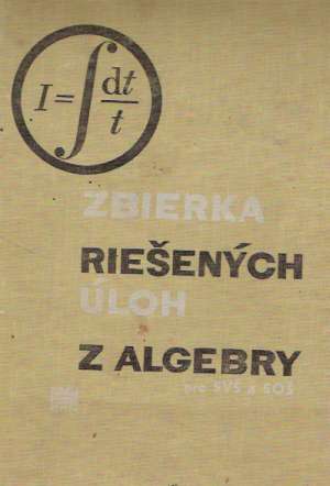 Zbierka riešených úloh z algebry - Rovan K. a kol.