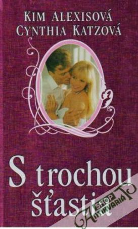 S trochou šťastia - Alexisová K., Katzová C.