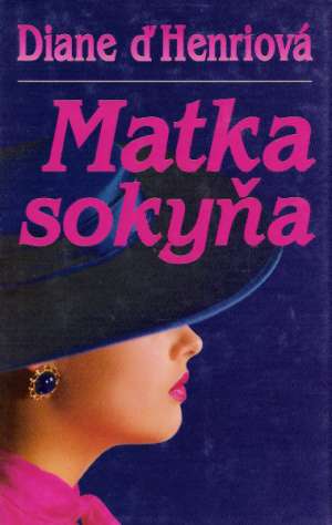 Matka sokyňa - d´Henriová Diane