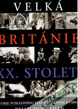 Velká Británie XX. století - Moynahan Brian