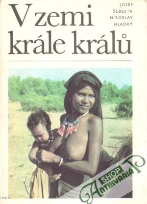 V zemi krále králů - Šebesta J., Hladý M.
