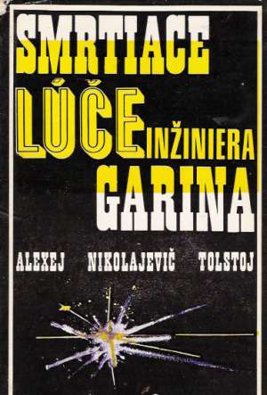 Smrtiace lúče inžiniera Garina - Tolstoj Alexej Nikolajevič