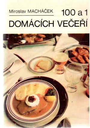 100 a 1 domácích večeří - Macháček Miroslav