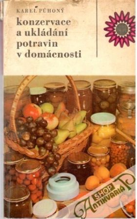 Konzervace a ukládání potravin v domácnosti - Půhoný Karel