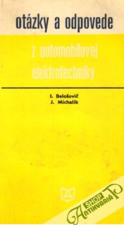 Otázky a odpovede z automobilovej elektrotechniky - Belošovič Ivan, Michalík Ján