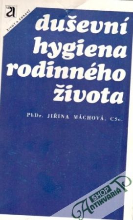 Duševní hygiena rodinného života - Máchová Jiřina