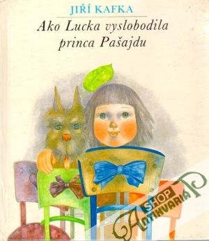 Ako Lucka vyslobodila princa Pašajdu - Kafka Jiří