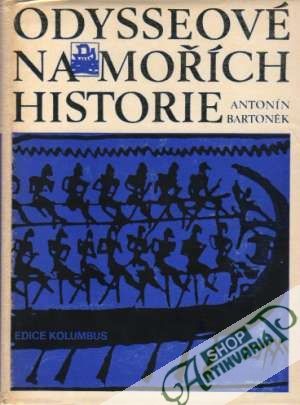Odysseové na mořích historie - Bartonek Antonín