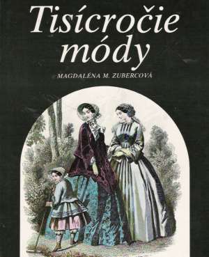 TISÍCROČIE MÓDY - Zubercová M.