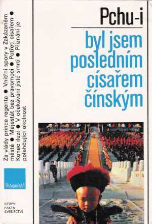 Byl jsem posledním císařem čínským - Pchui-I A. G.