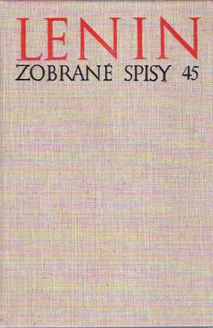 Zobrané spisy 45 - Lenin Vladimír Iľjíč
