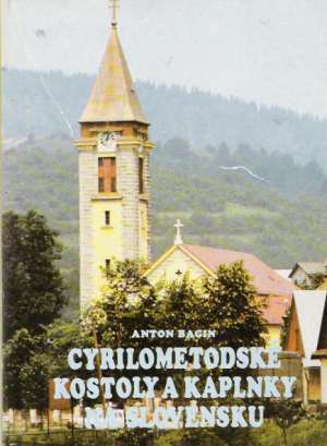 Cyrilometodské kostoly a kaplnky na Slovensku - Bagin Anton