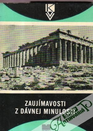 Zaujímavosti z dávnej minulosti - Čarvagová Naďa a kol.