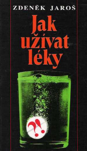 Jak užívat léky - Jaroš Zdeněk