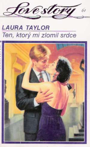 Ten, ktorý mi zlomil srdce - Taylor Laura