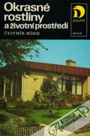 Okrasné rostliny a životní prostředí - Bohm Čestmír