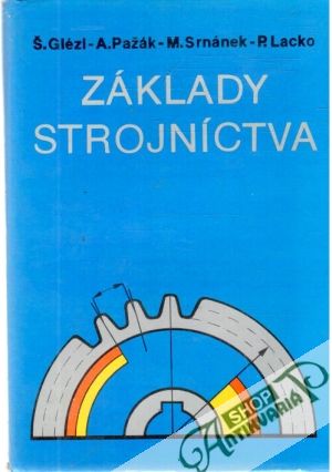 Základy strojníctva - Glézl Š., Pažák A. a kolektív