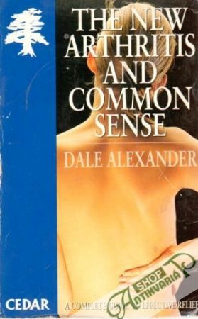 The new arthritis and common sense - Dale Alexander