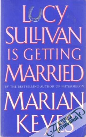 Lucy Sullivan is getting married - Marian Keyes