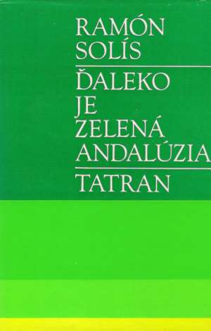 Ďaleko je zelená Andalúzia - Solís Ramón