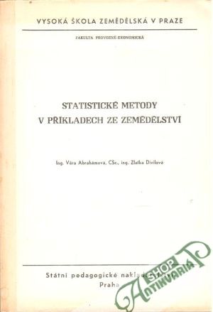 Statistické metody v příkladech ze zemědělství - Ing. Věra Abrahámová, CSc., Ing. Zlaťka Divilová