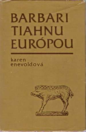 Barbari tiahnu Európou - Enevoldová Karen