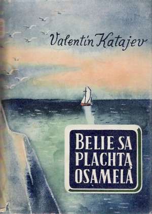 Belie sa plachta osamelá - Katajev Valentín