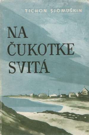 Na Čukotke svitá - Sjomuškin Tichon