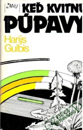 Keď kvitnú púpavy - Harijs Gulbis