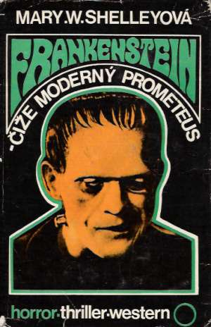 Frankenstein čiže moderný Prometeus - Shelleyová Mary W.