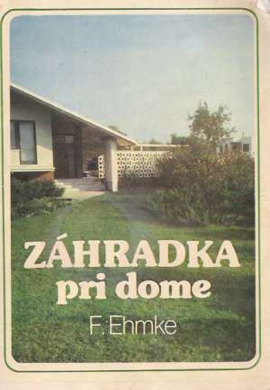 Záhradka pri dome - Ehmke Franz