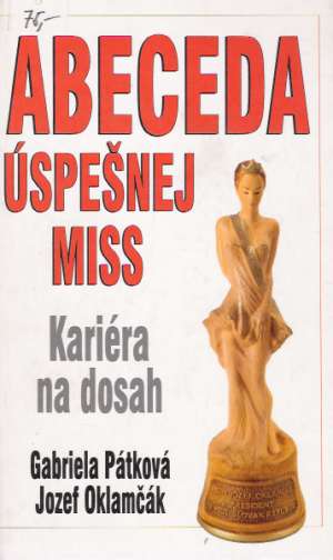 Abeceda úspešnej miss - Pátková G., Oklamčák J.