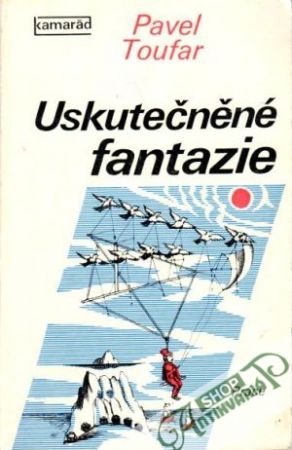 Uskutečněné fantazie - Toufar Pavel