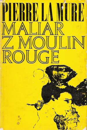 Maliar z Moulin Rouge - La Mure Pierre