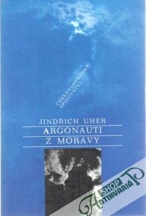 Argonauti z Moravy - Uher Jindřich