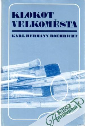 Klokot velkoměsta - Roehricht Karl Hermann