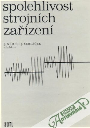 Spolehlivost strojních zařízení - Němec J, Sedláček J.