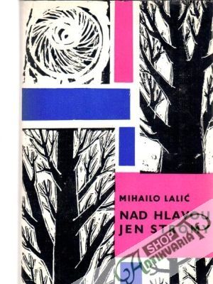 Nad hlavou jen stromy - Lalic Mihailo