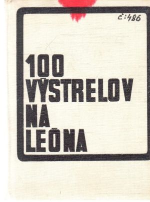100 výstrelov na Leóna - Kettner Peter, Jedlička I.M.