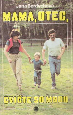 Mama, otec, cvičte so mnou - Berdychová Jana