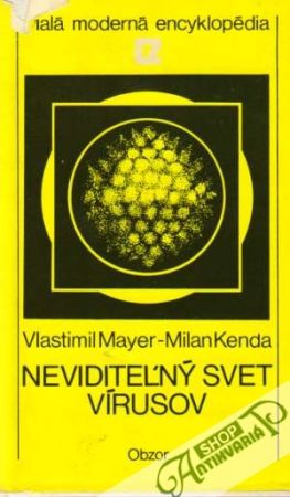 Neviditeľný svet vírusov - Mayer Vlastimil, Kenda Milan
