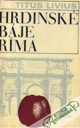 Hrdinské báje Ríma - Titus Livius