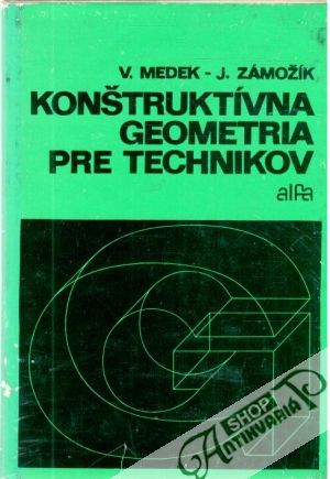 Konštruktívna geometria pre technikov - Medek V., Zámožík J.