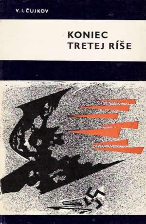 Koniec tretej ríše - Čujkov V.I.