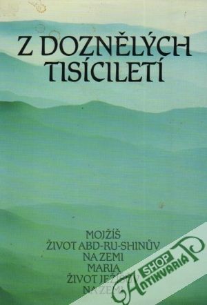 Z doznělých tisíciletí - Kolektív autorov