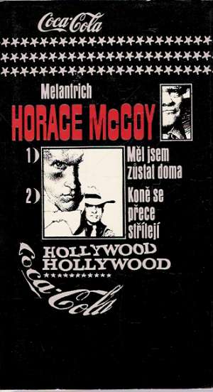Měl jsem zůstat doma, Koně se přece střílejí - McCoy Horace