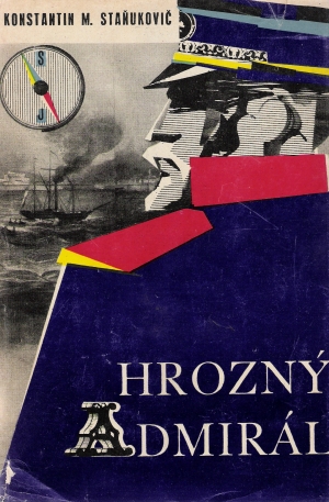 Hrozný admirál - Staňukovič Konstatntin M.